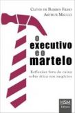 EXECUTIVO E O MARTELO, O - HSM  REFLEXOES FORA DA CAIXA SOBR